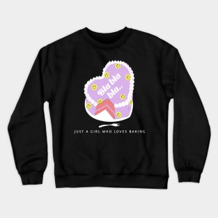 JUST A GIRL WHO LOVES BAKING Crewneck Sweatshirt